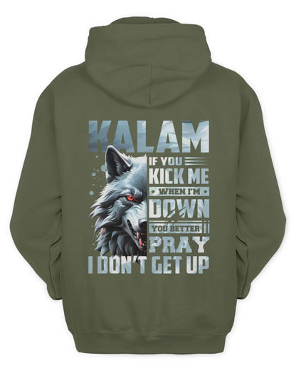 KALAM AP62-K4-666 - Personalized Fierce Wolf Quote Apparel “If You Kick Me When I’m Down, You Better Pray I Don’t Get Up” - Unisex Hoodie - Military Green