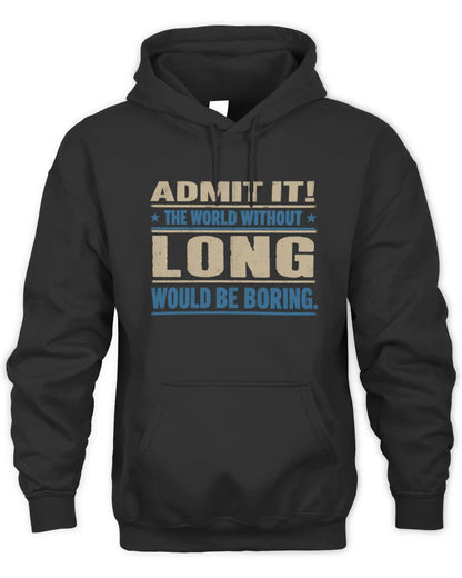 LONG TP68-K2-968 – Personalized Funny Quote Apparel “The World Without NAME Would Be Boring” - Unisex Hoodie - Black