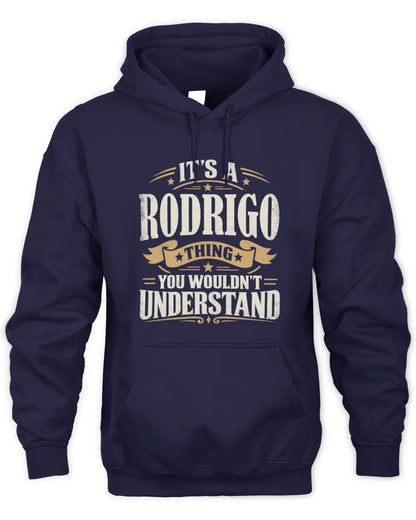 RODRIGO P08 TH51 - Personalized “It’s a/an [NAME] Thing – You Wouldn’t Understand” Shirt - Unisex Hoodie - Navy