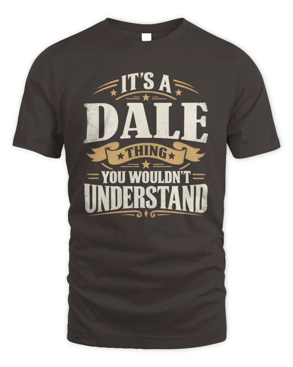 DALE P08 TH51 - Personalized “It’s a/an [NAME] Thing – You Wouldn’t Understand” Shirt - Unisex Standard T-Shirt - Dark Chocolate