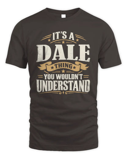 DALE P08 TH51 - Personalized “It’s a/an [NAME] Thing – You Wouldn’t Understand” Shirt - Unisex Standard T-Shirt - Dark Chocolate