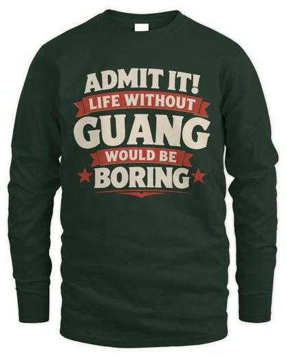 GUANG P4 KT003 Personalized Funny Quote Apparel “Life Without NAME Would Be Boring” - Men's Long Sleeved T-Shirt - Forest Green