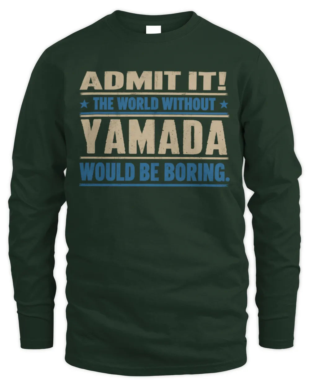 YAMADA TP68-K2-968 – Personalized Funny Quote Apparel “The World Without NAME Would Be Boring” - Men's Long Sleeved T-Shirt - Forest Green