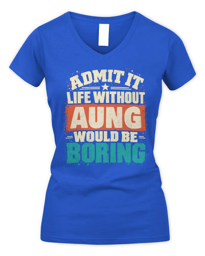 AUNG P02-TH11-226 Personalized Admit It Life Without [Name] Would Be Boring T-Shirt - Custom Name Funny Gift - Women's V-Neck T-Shirt - Royal