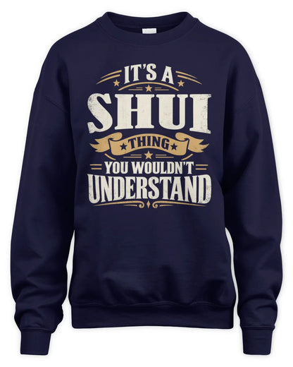 SHUI P08 TH51 - Personalized “It’s a/an [NAME] Thing – You Wouldn’t Understand” Shirt - Unisex Sweatshirt - Navy