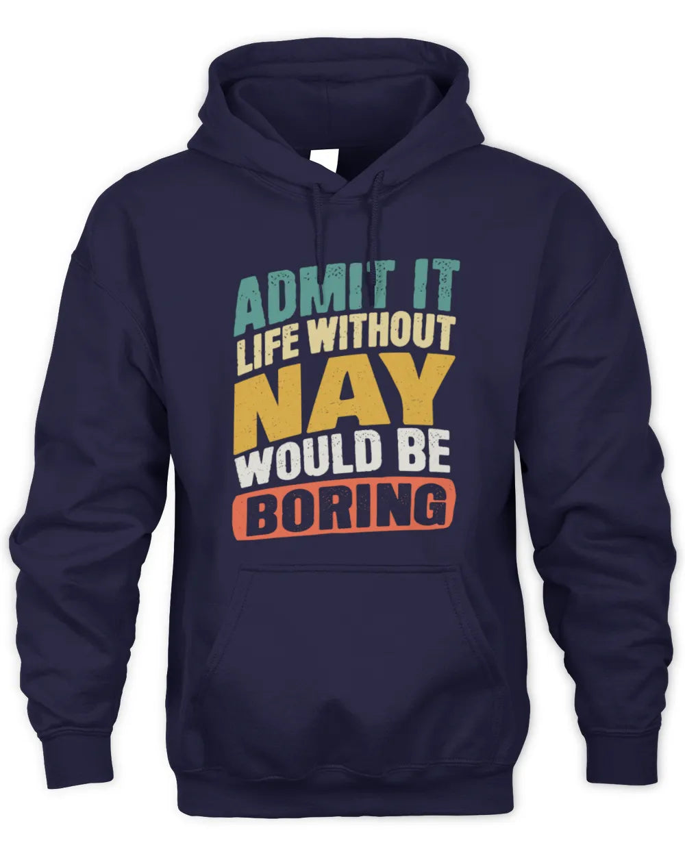 NAY TP88-K4-229
Personalized Funny Quote Apparel “Life Without NAME Would Be Boring” - Unisex Hoodie - Navy