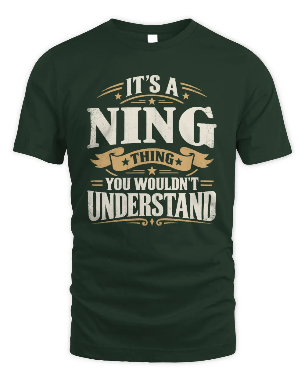 NING P08 TH51 - Personalized “It’s a/an [NAME] Thing – You Wouldn’t Understand” Shirt - Unisex Standard T-Shirt - Forest Green