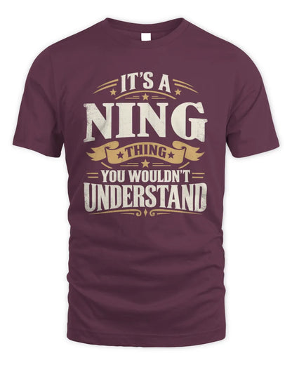 NING P08 TH51 - Personalized “It’s a/an [NAME] Thing – You Wouldn’t Understand” Shirt - Unisex Standard T-Shirt - Maroon