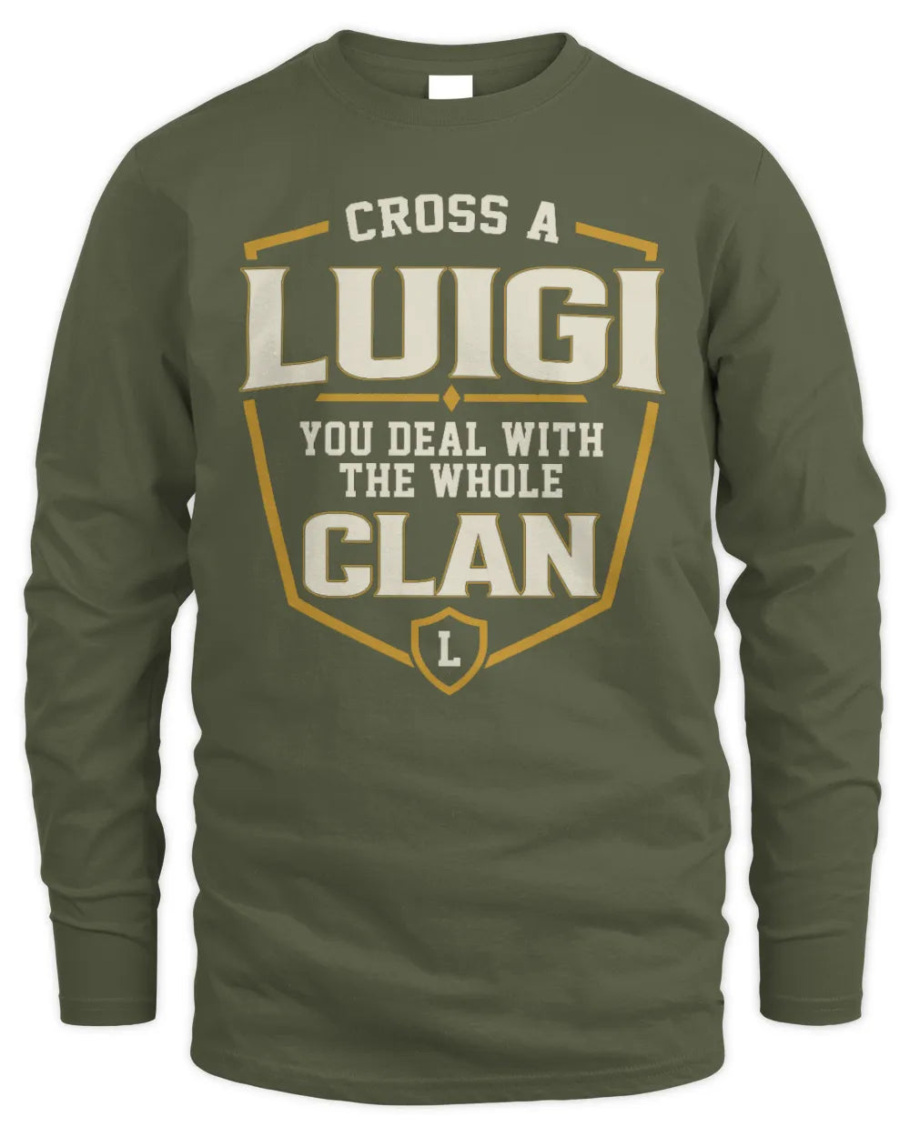 LUIGI NT1-K008 Cross A/An NAME, You Deal With the Whole Clan | Personalized Vintage T-Shirt - Men's Long Sleeved T-Shirt - Military Green