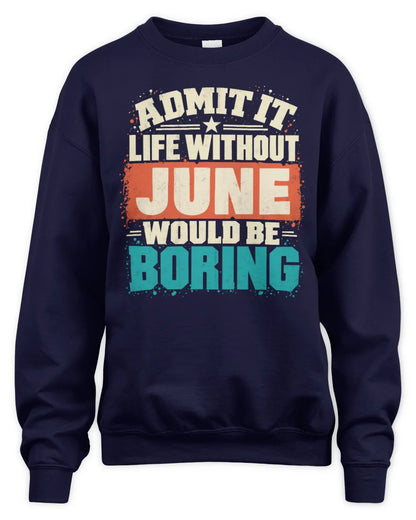 JUNE P02-TH11-226 Personalized Admit It Life Without [Name] Would Be Boring T-Shirt - Custom Name Funny Gift - Unisex Sweatshirt - Navy