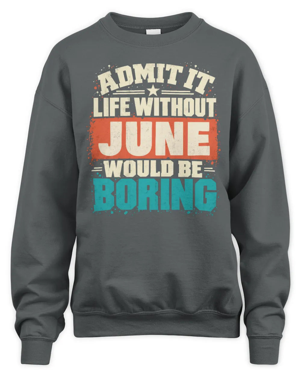 JUNE P02-TH11-226 Personalized Admit It Life Without [Name] Would Be Boring T-Shirt - Custom Name Funny Gift - Unisex Sweatshirt - Charcoal