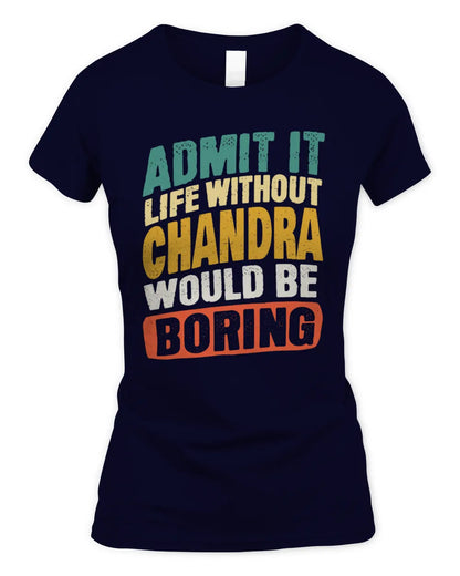 CHANDRA TP88-K4-229
Personalized Funny Quote Apparel “Life Without NAME Would Be Boring” - Women's Standard T-Shirt - Navy