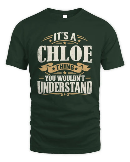 CHLOE P08 TH51 - Personalized “It’s a/an [NAME] Thing – You Wouldn’t Understand” Shirt - Unisex Standard T-Shirt - Forest Green
