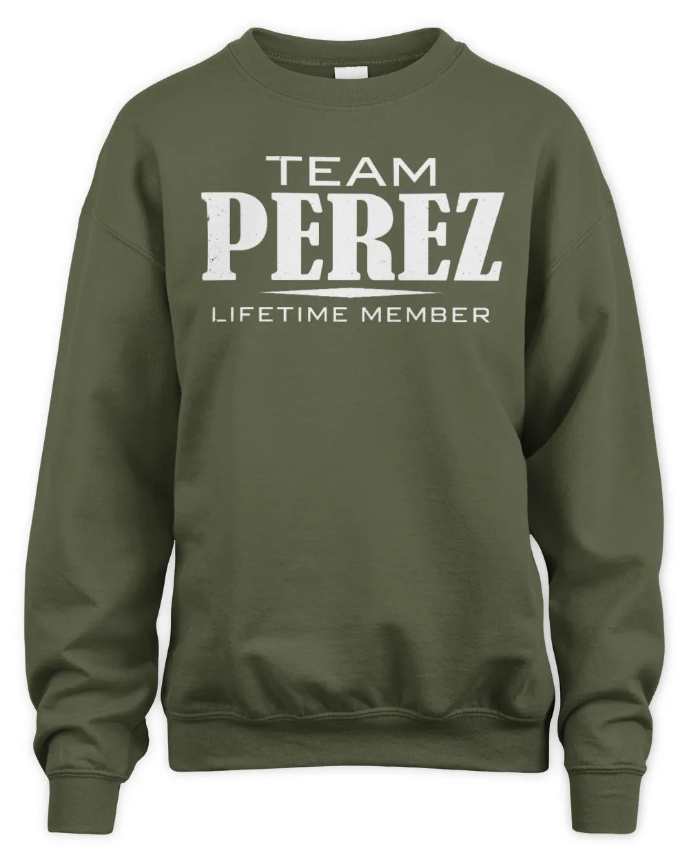 PEREZ BL62-K4-128 - Personalized “Team NAME Lifetime Member” - Unisex Sweatshirt - Military Green