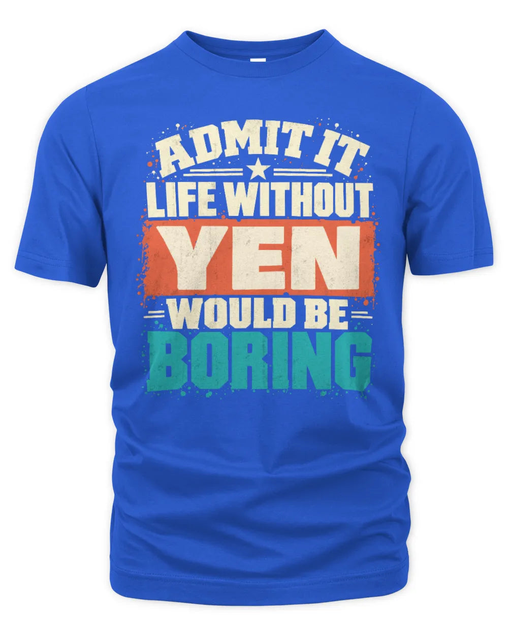 YEN P02-TH11-226 Personalized Admit It Life Without [Name] Would Be Boring T-Shirt - Custom Name Funny Gift - Unisex Standard T-Shirt - Royal
