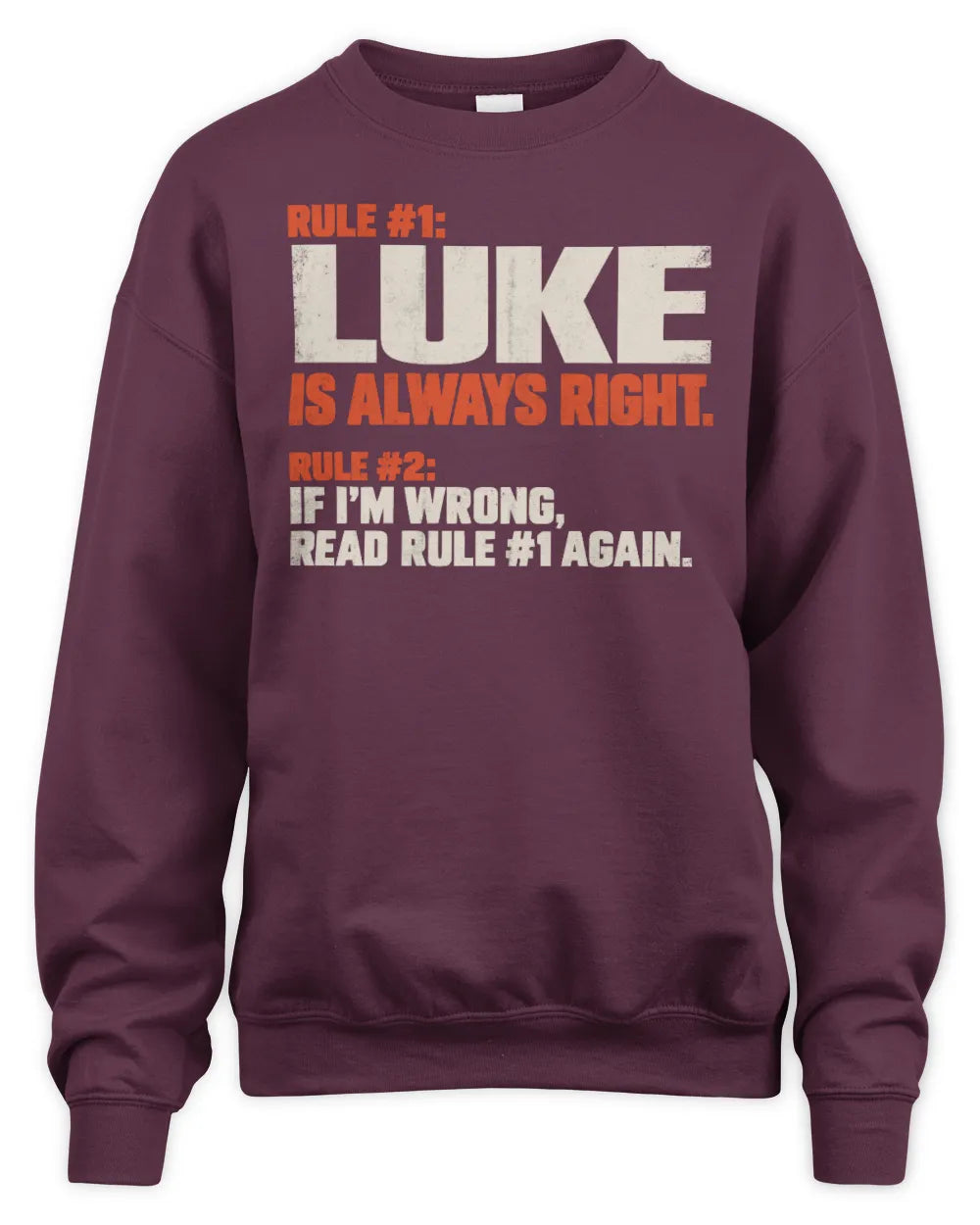 LUKE NP1-H006 - Always Right Personalized Name T-Shirt – Funny Custom Name Shirt - Unisex Sweatshirt - Maroon