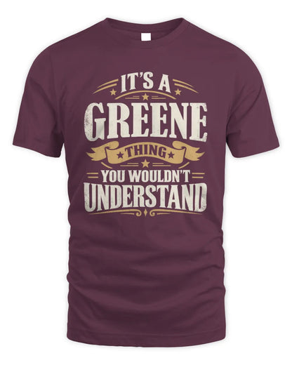 GREENE P08 TH51 - Personalized “It’s a/an [NAME] Thing – You Wouldn’t Understand” Shirt - Unisex Standard T-Shirt - Maroon