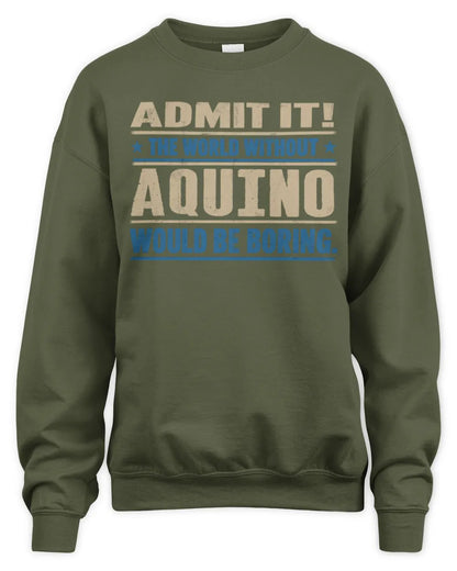 AQUINO TP68-K2-968 – Personalized Funny Quote Apparel “The World Without NAME Would Be Boring” - Unisex Sweatshirt - Military Green