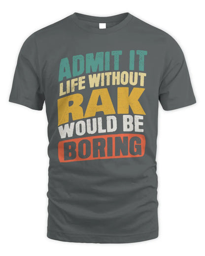 RAK TP88-K4-229
Personalized Funny Quote Apparel “Life Without NAME Would Be Boring” - Unisex Standard T-Shirt - Charcoal