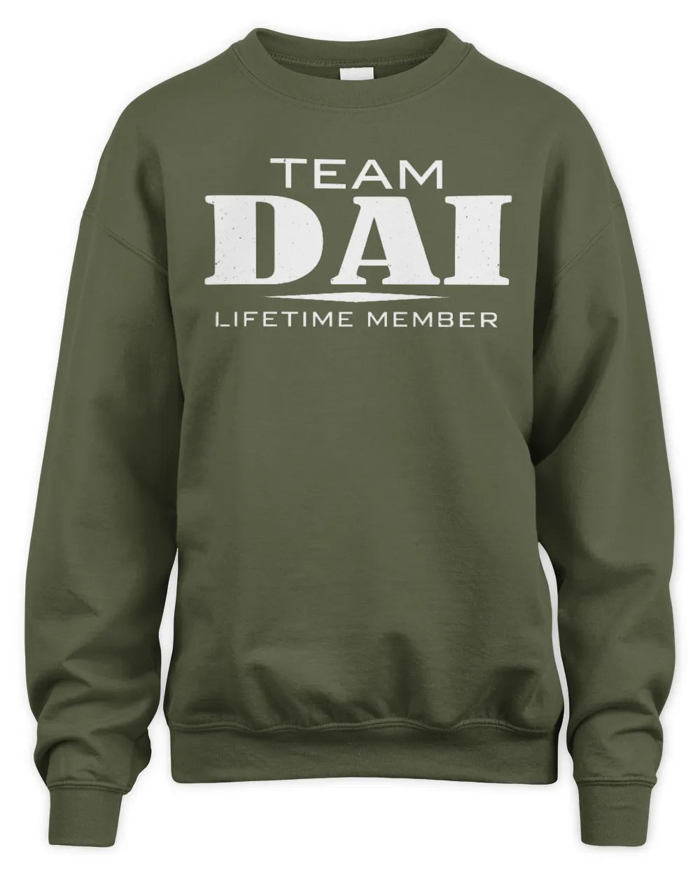 DAI BL62-K4-128 - Personalized “Team NAME Lifetime Member” - Unisex Sweatshirt - Military Green