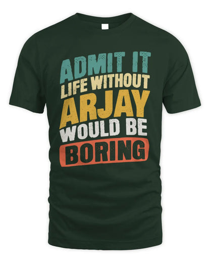 ARJAY TP88-K4-229
Personalized Funny Quote Apparel “Life Without NAME Would Be Boring” - Unisex Standard T-Shirt - Forest Green