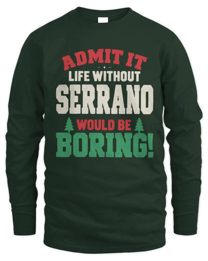 SERRANO P5 TH08 Christmas T-Shirt – “Life Without NAME Would Be Boring” - Men's Long Sleeved T-Shirt - Forest Green