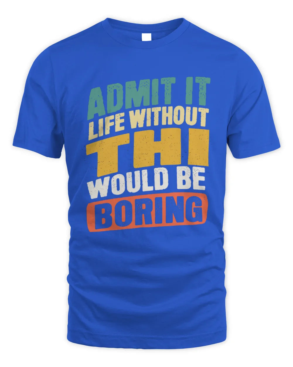THI TP88-K4-229
Personalized Funny Quote Apparel “Life Without NAME Would Be Boring” - Unisex Standard T-Shirt - Royal