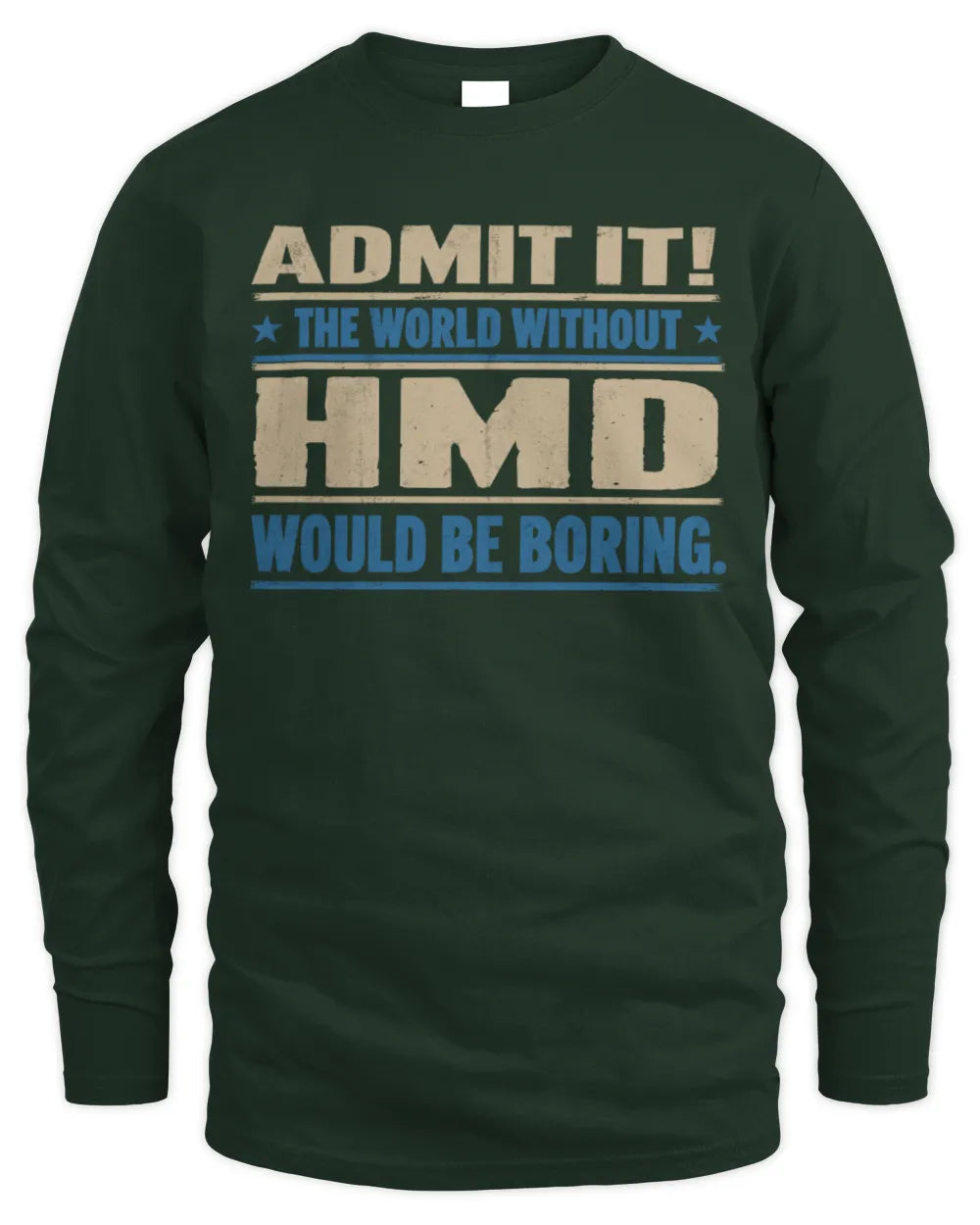 HMD TP68-K2-968 – Personalized Funny Quote Apparel “The World Without NAME Would Be Boring” - Men's Long Sleeved T-Shirt - Forest Green