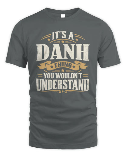 DANH P08 TH51 - Personalized “It’s a/an [NAME] Thing – You Wouldn’t Understand” Shirt - Unisex Standard T-Shirt - Charcoal