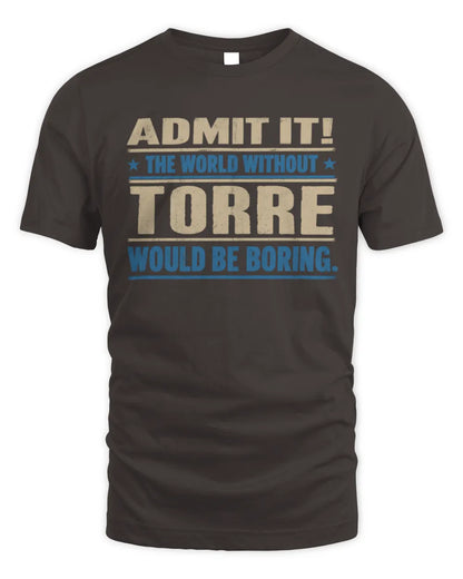 TORRE TP68-K2-968 – Personalized Funny Quote Apparel “The World Without NAME Would Be Boring” - Unisex Standard T-Shirt - Dark Chocolate