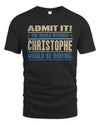 CHRISTOPHE TP68-K2-968 – Personalized Funny Quote Apparel “The World Without NAME Would Be Boring”