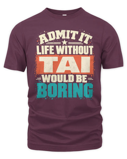 TAI P02-TH11-226 Personalized Admit It Life Without [Name] Would Be Boring T-Shirt - Custom Name Funny Gift - Unisex Standard T-Shirt - Maroon