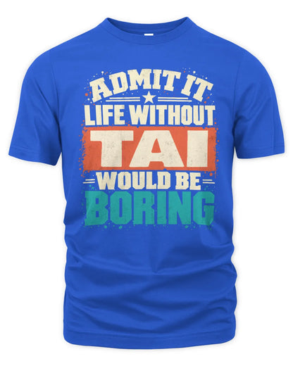 TAI P02-TH11-226 Personalized Admit It Life Without [Name] Would Be Boring T-Shirt - Custom Name Funny Gift - Unisex Standard T-Shirt - Royal