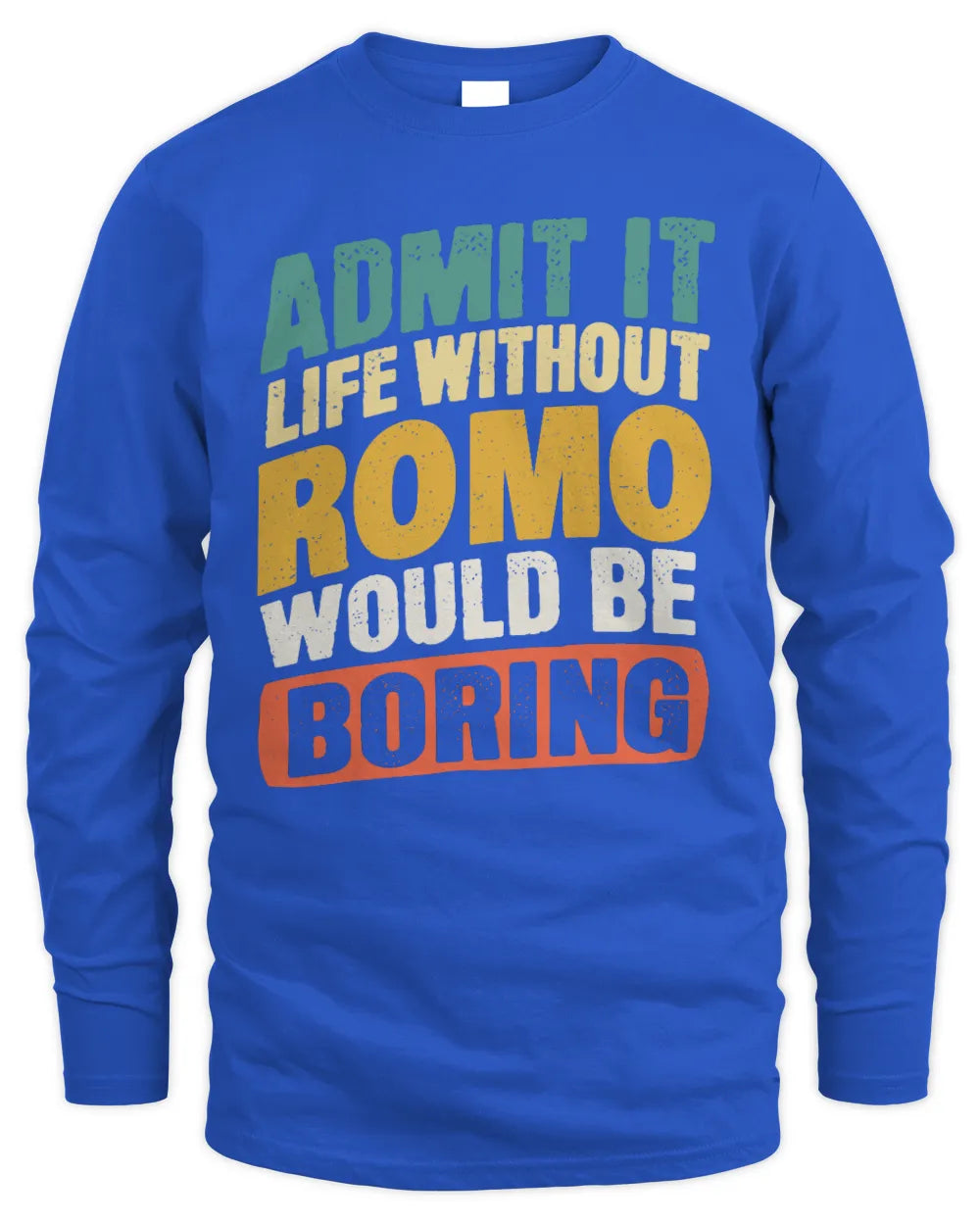 ROMO TP88-K4-229
Personalized Funny Quote Apparel “Life Without NAME Would Be Boring” - Men's Long Sleeved T-Shirt - Royal