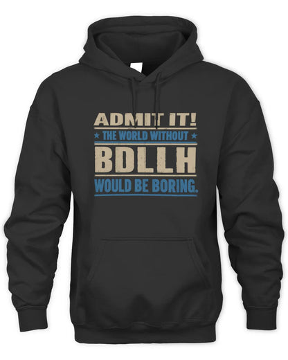 BDLLH TP68-K2-968 – Personalized Funny Quote Apparel “The World Without NAME Would Be Boring” - Unisex Hoodie - Black