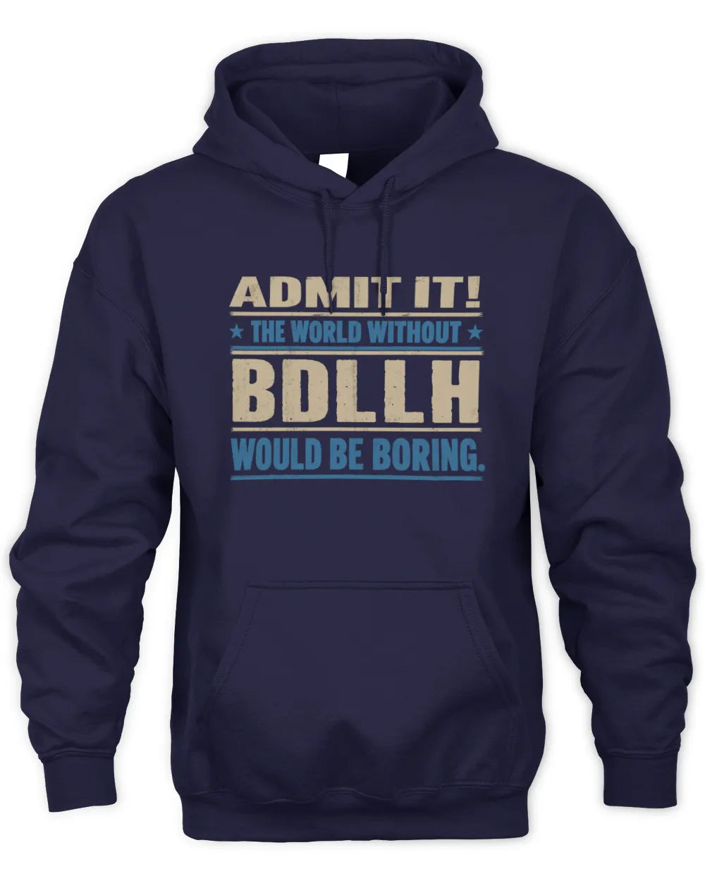 BDLLH TP68-K2-968 – Personalized Funny Quote Apparel “The World Without NAME Would Be Boring” - Unisex Hoodie - Navy