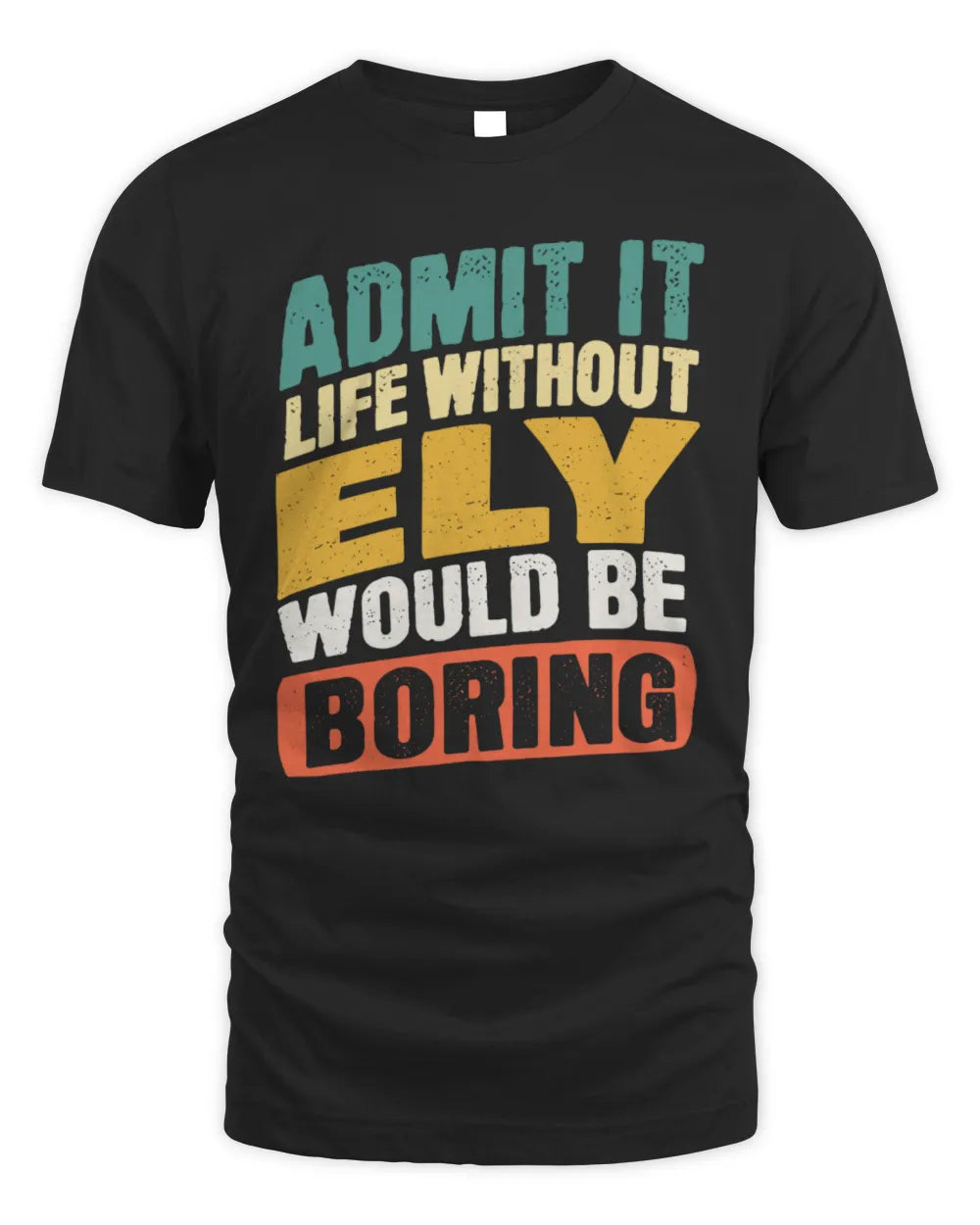 ELY TP88-K4-229
Personalized Funny Quote Apparel “Life Without NAME Would Be Boring” - Unisex Standard T-Shirt - Black