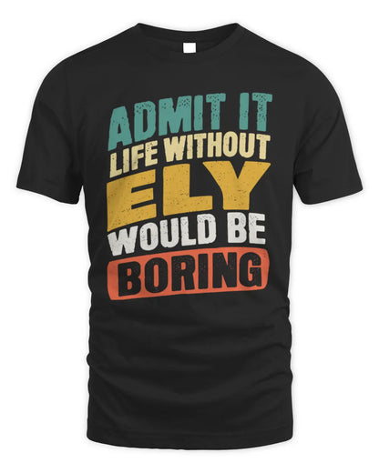 ELY TP88-K4-229
Personalized Funny Quote Apparel “Life Without NAME Would Be Boring” - Unisex Standard T-Shirt - Black