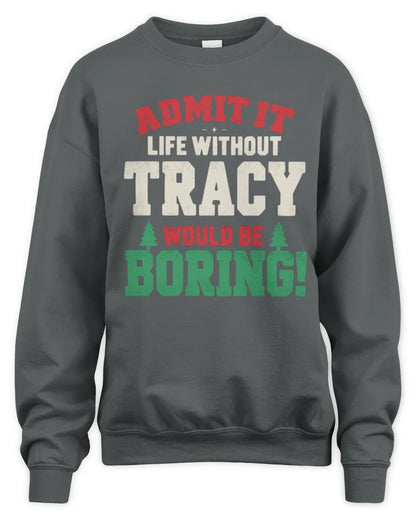 TRACY P5 TH08 Christmas T-Shirt – “Life Without NAME Would Be Boring” - Unisex Sweatshirt - Charcoal