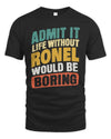 RONEL TP88-K4-229
Personalized Funny Quote Apparel “Life Without NAME Would Be Boring”