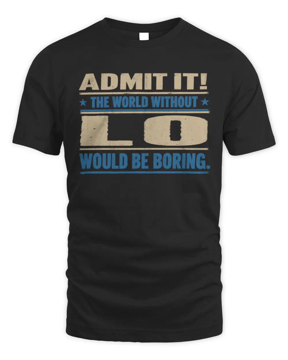 LO TP68-K2-968 – Personalized Funny Quote Apparel “The World Without NAME Would Be Boring”