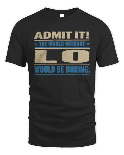LO TP68-K2-968 – Personalized Funny Quote Apparel “The World Without NAME Would Be Boring” - Unisex Standard T-Shirt - Black