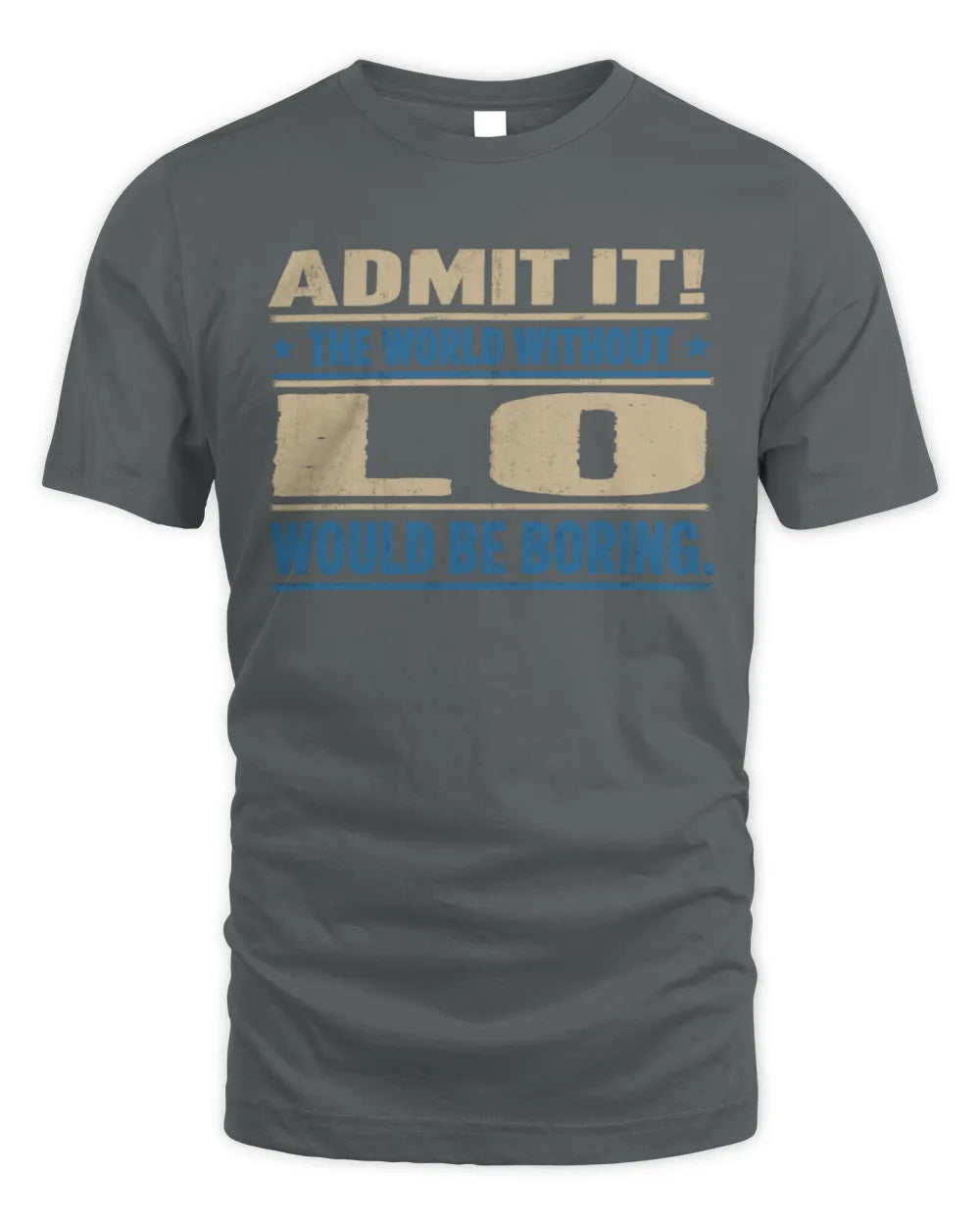 LO TP68-K2-968 – Personalized Funny Quote Apparel “The World Without NAME Would Be Boring” - Unisex Standard T-Shirt - Charcoal