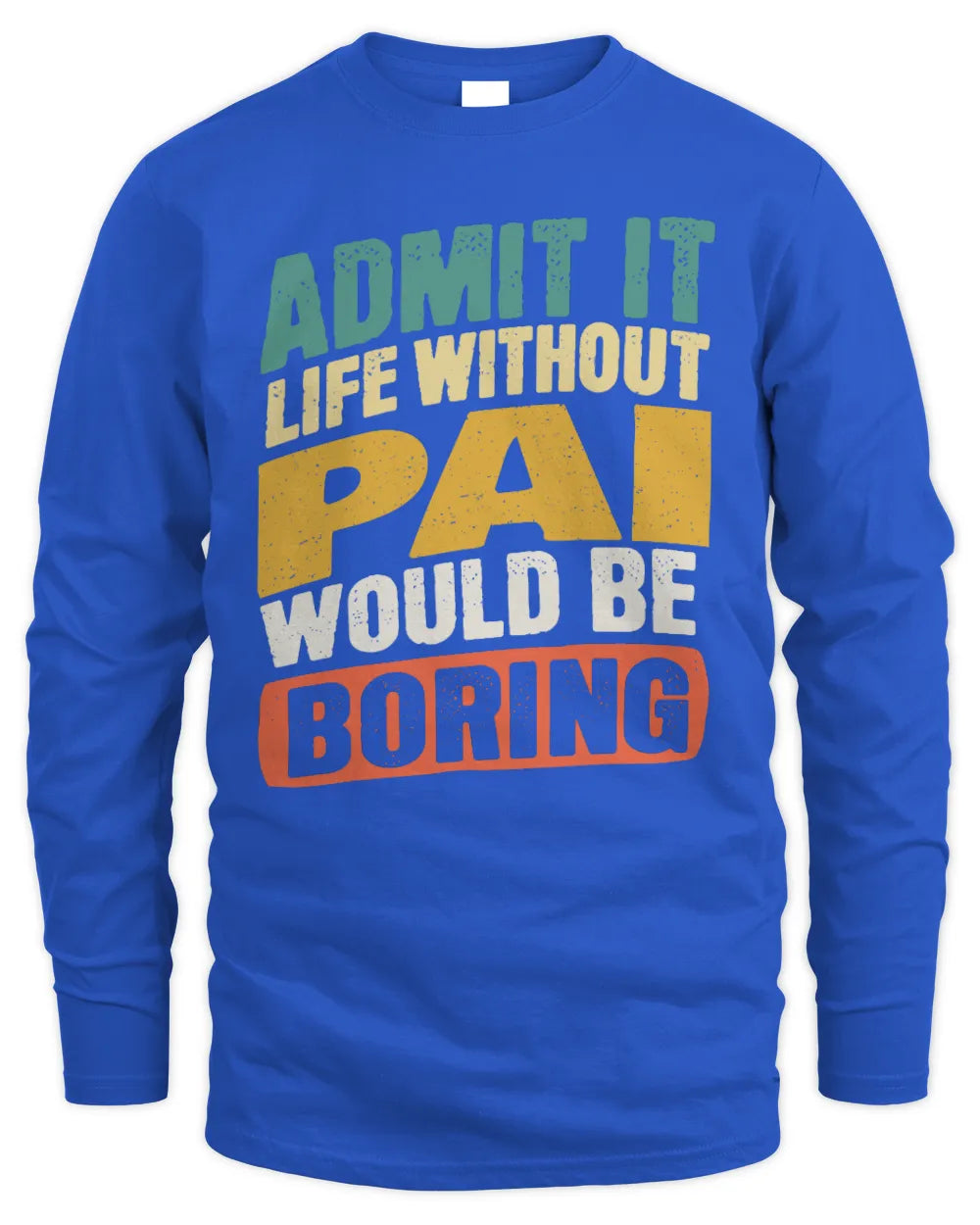 PAI TP88-K4-229
Personalized Funny Quote Apparel “Life Without NAME Would Be Boring” - Men's Long Sleeved T-Shirt - Royal