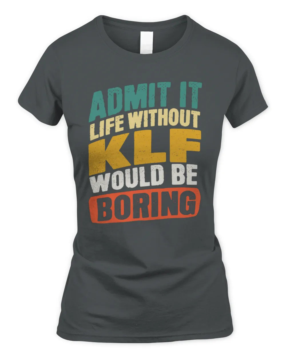 KLF TP88-K4-229
Personalized Funny Quote Apparel “Life Without NAME Would Be Boring” - Women's Standard T-Shirt - Charcoal