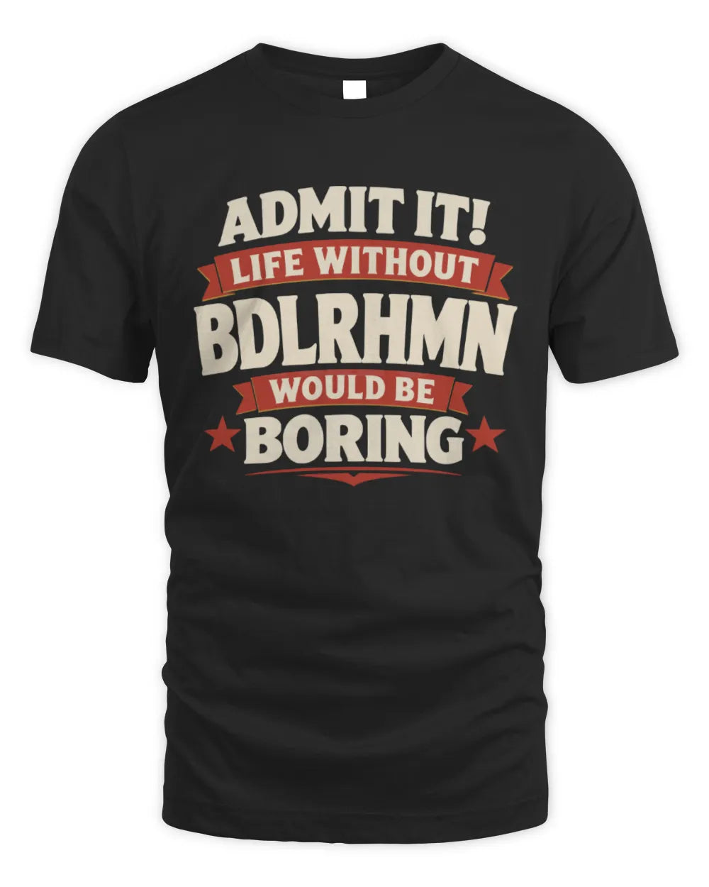 BDLRHMN P4 KT003 Personalized Funny Quote Apparel “Life Without NAME Would Be Boring” - Unisex Standard T-Shirt - Black