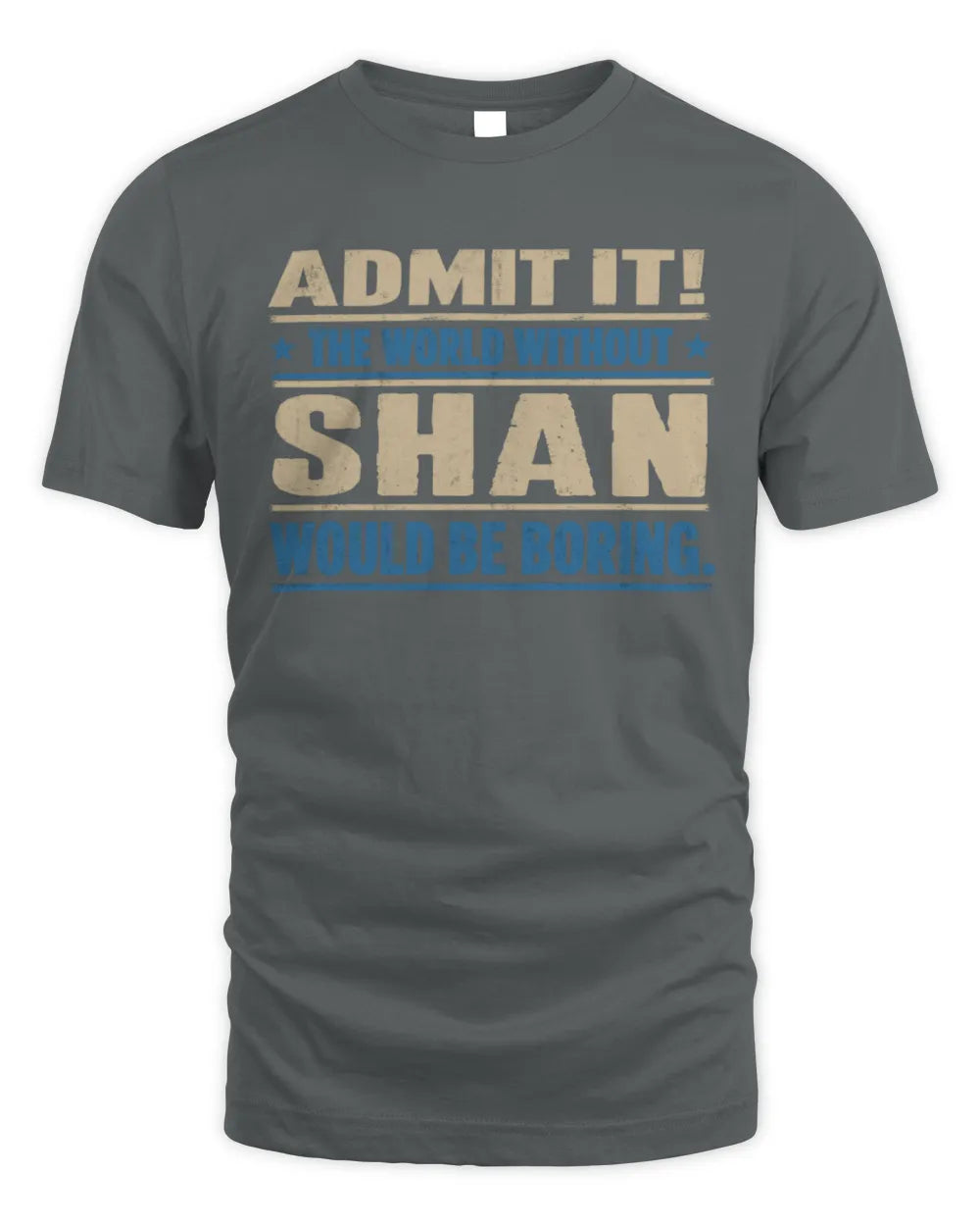 SHAN TP68-K2-968 – Personalized Funny Quote Apparel “The World Without NAME Would Be Boring” - Unisex Standard T-Shirt - Charcoal