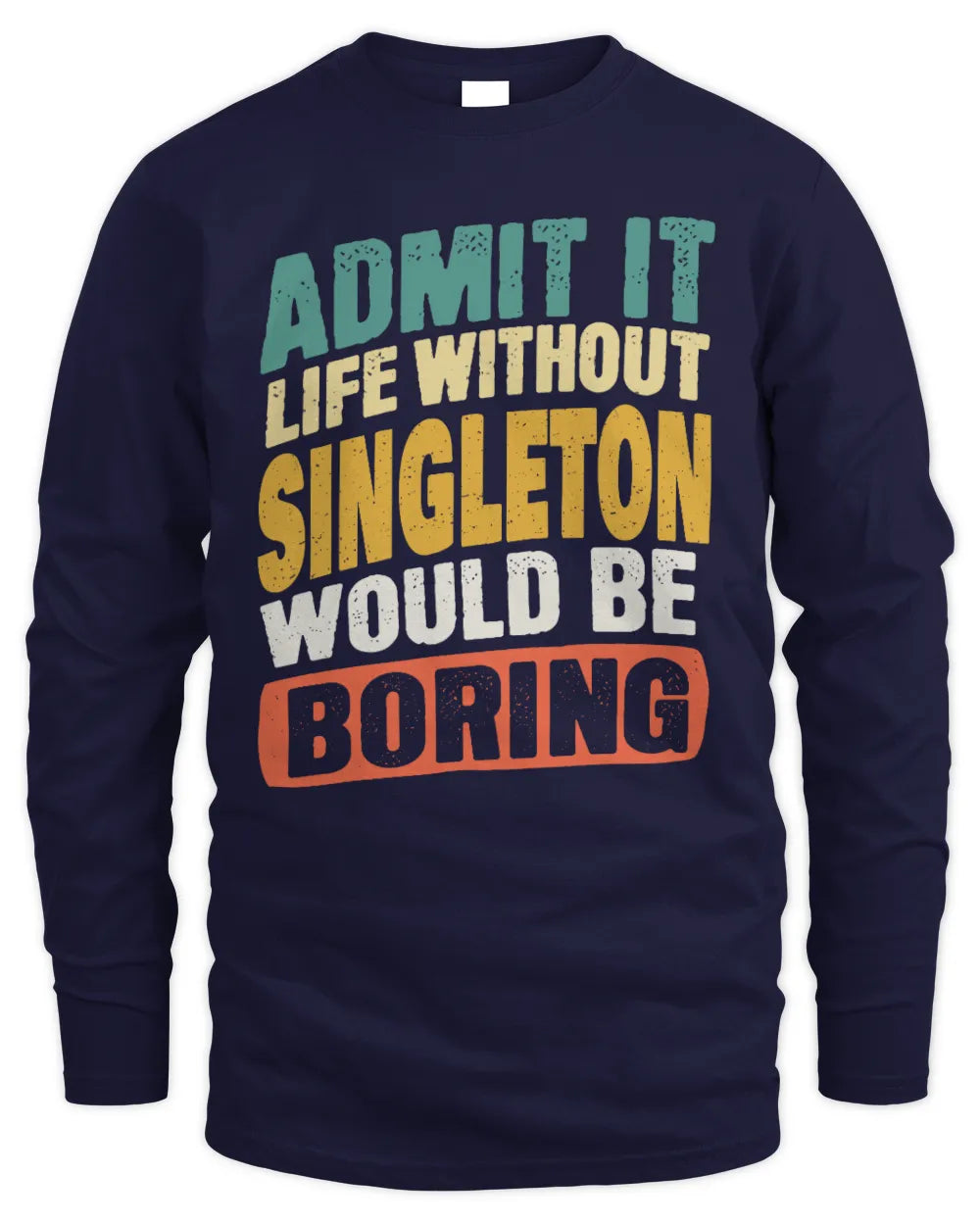 SINGLETON TP88-K4-229
Personalized Funny Quote Apparel “Life Without NAME Would Be Boring” - Men's Long Sleeved T-Shirt - Navy