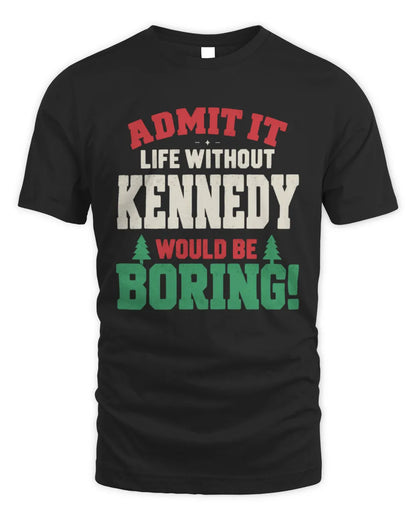 KENNEDY P5 TH08 Christmas T-Shirt – “Life Without NAME Would Be Boring” - Unisex Standard T-Shirt - Black
