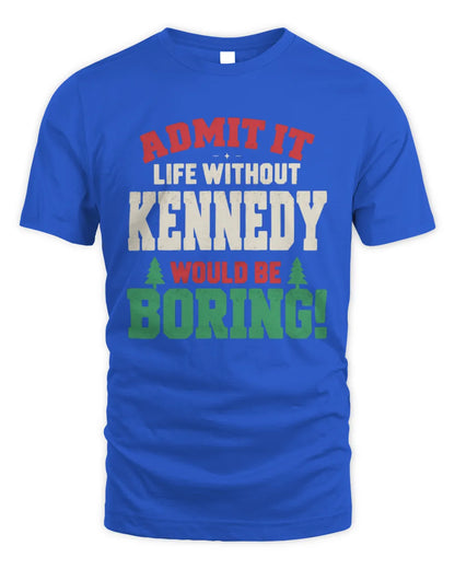 KENNEDY P5 TH08 Christmas T-Shirt – “Life Without NAME Would Be Boring” - Unisex Standard T-Shirt - Royal